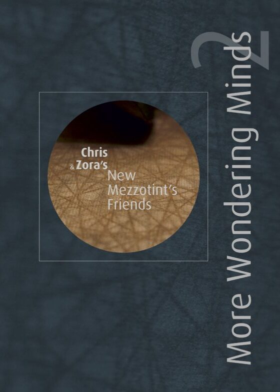 Wondering-Minds-Chris-and-Zora´s-New-Mezzotint-Friends-1-600x783